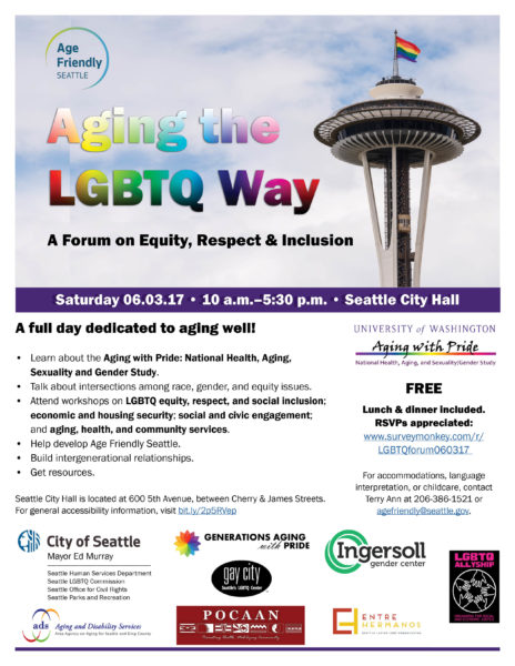 PDF flyer for the Aging The LGBTQ Way equity forum on June 3, 2017 at Seattle City Hall. For more information, e-mail age friendly at seattle dot gov.