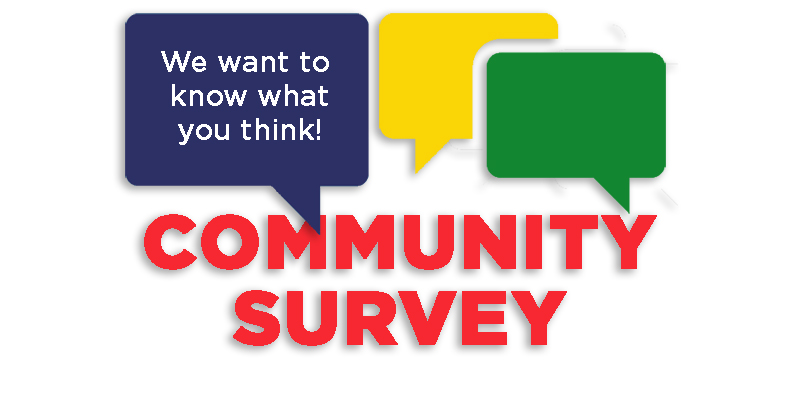 graphic image includes three voice bubbles, two that are blank and one that reads "We want to know what you think!" Below the bubbles are the words Community Survey.