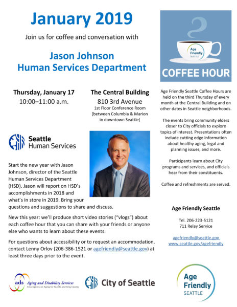 image of flyer for Age Friendly Seattle coffee hour on Thursday, January 17, 2019 at 10 a.m. in the Central Building at 810 3rd Avenue. Seattle Human Services Department director Jason Johnson is the featured speaker.