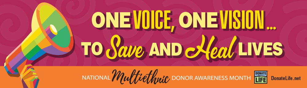 banner for National Multiethnic Donor Awareness Month - One Voice, One Vision, To Save and Heal Lives