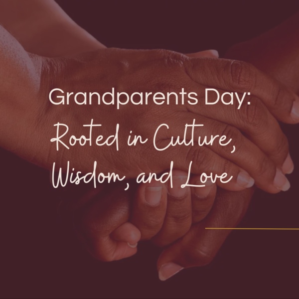 Grandparents Day - Rooted in Culture, Wisdom, and Love - photo of hands in background