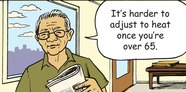 cartoon image of older man saying, "It's harder to adjust to heat once you're over 65."
