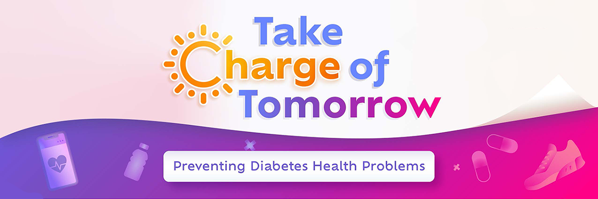 Take charge of tomorrow - preventing diabetes health problems